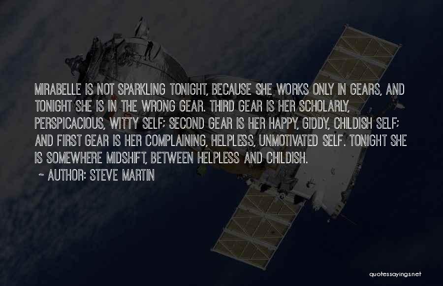 Steve Martin Quotes: Mirabelle Is Not Sparkling Tonight, Because She Works Only In Gears, And Tonight She Is In The Wrong Gear. Third