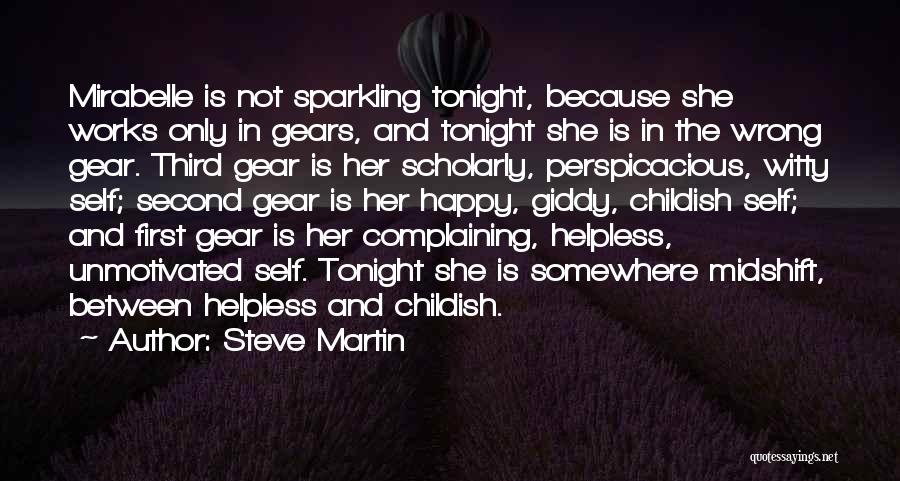 Steve Martin Quotes: Mirabelle Is Not Sparkling Tonight, Because She Works Only In Gears, And Tonight She Is In The Wrong Gear. Third