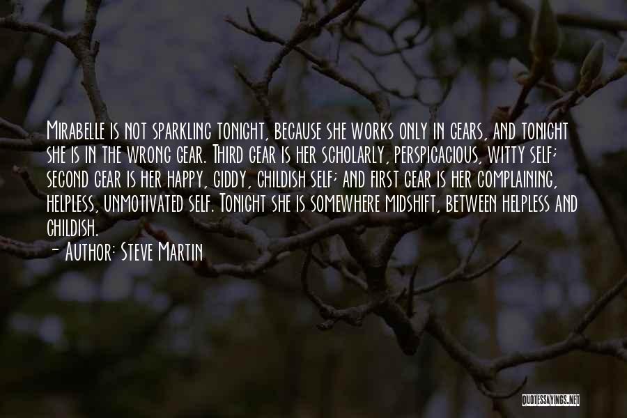 Steve Martin Quotes: Mirabelle Is Not Sparkling Tonight, Because She Works Only In Gears, And Tonight She Is In The Wrong Gear. Third