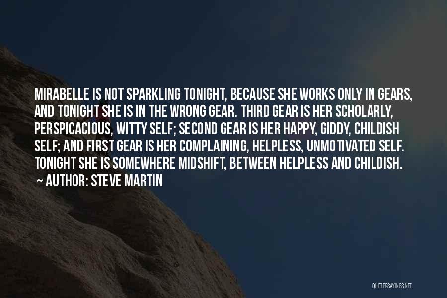 Steve Martin Quotes: Mirabelle Is Not Sparkling Tonight, Because She Works Only In Gears, And Tonight She Is In The Wrong Gear. Third