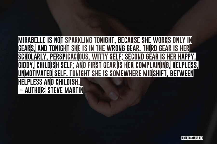 Steve Martin Quotes: Mirabelle Is Not Sparkling Tonight, Because She Works Only In Gears, And Tonight She Is In The Wrong Gear. Third