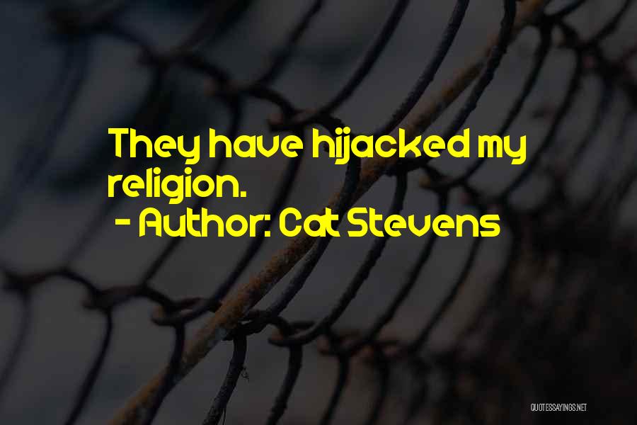 Cat Stevens Quotes: They Have Hijacked My Religion.