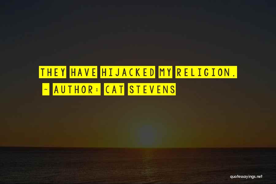 Cat Stevens Quotes: They Have Hijacked My Religion.