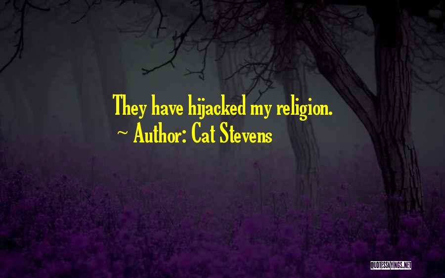 Cat Stevens Quotes: They Have Hijacked My Religion.