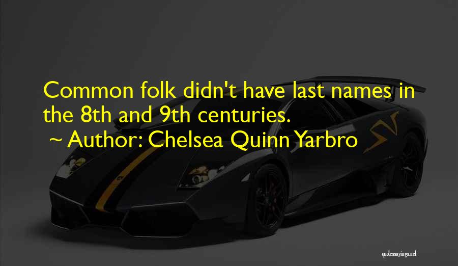 9th Wonder Quotes By Chelsea Quinn Yarbro