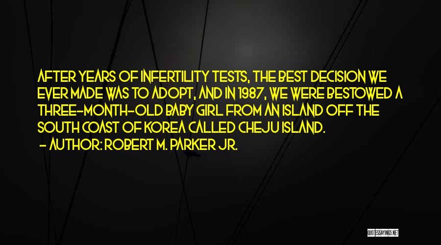 A 6 Month Old Baby Quotes By Robert M. Parker Jr.