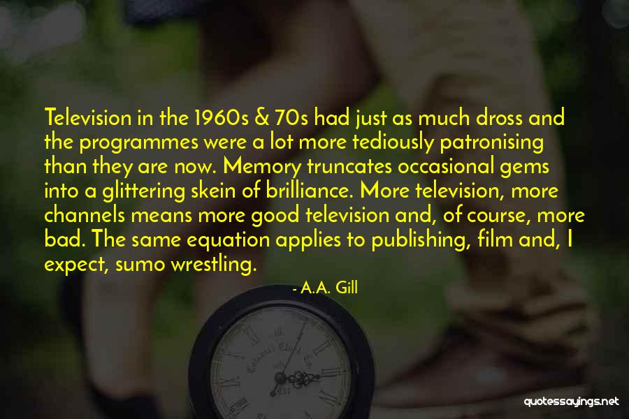 A.A. Gill Quotes 1836875 A.A. Gill Quotes 1836875