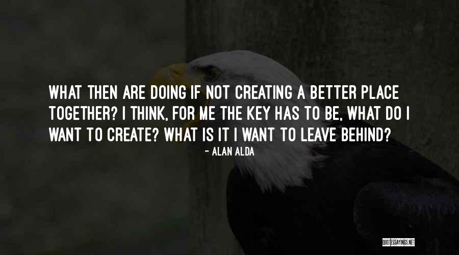 A Alda Quotes By Alan Alda