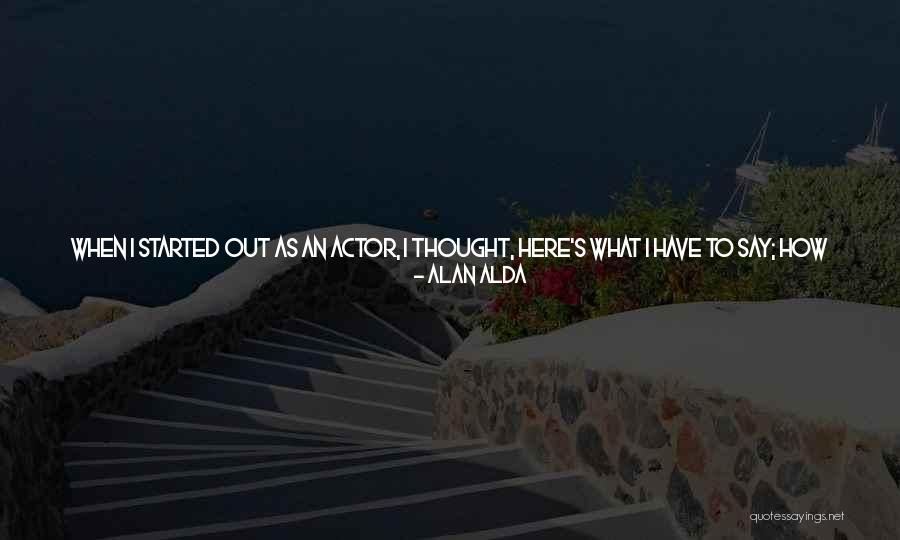 A Alda Quotes By Alan Alda
