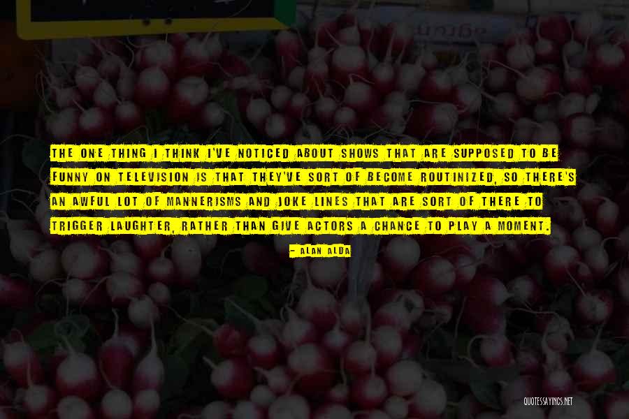 A Alda Quotes By Alan Alda