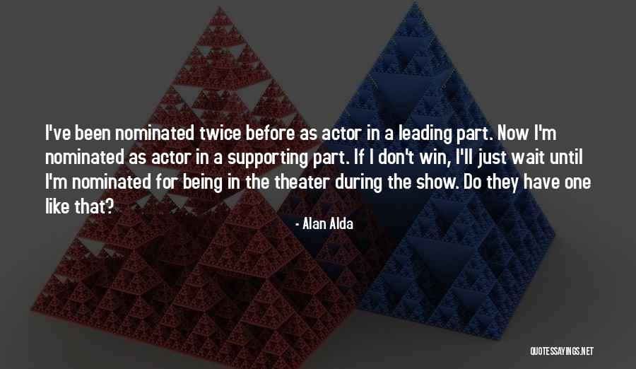 A Alda Quotes By Alan Alda