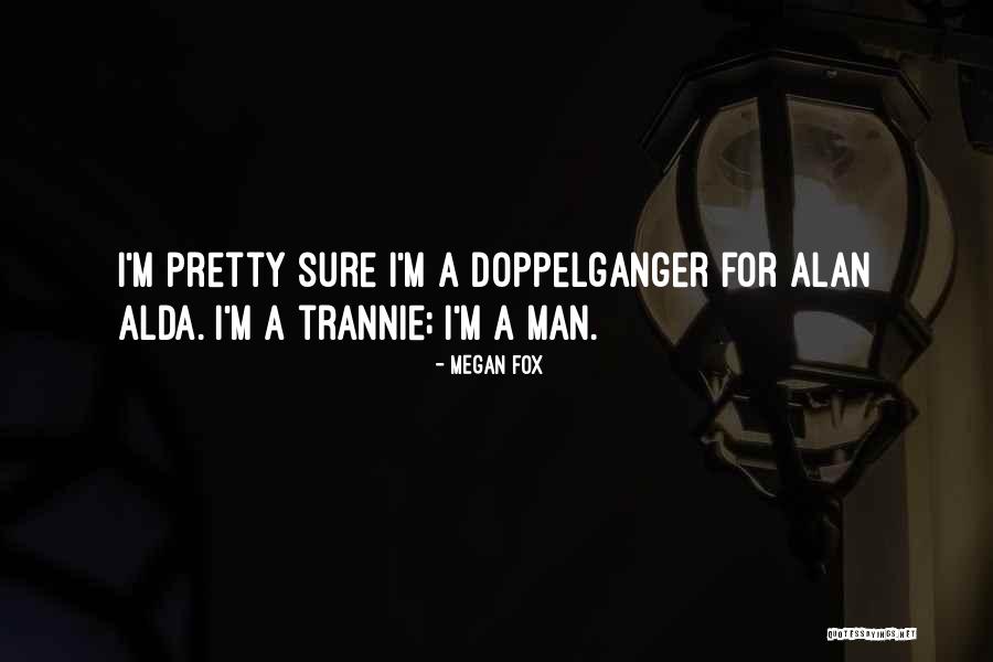 A Alda Quotes By Megan Fox