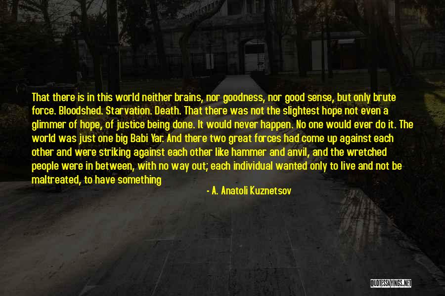 A. Anatoli Kuznetsov Quotes 2147045 A. Anatoli Kuznetsov Quotes 2147045