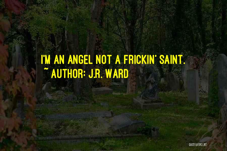 A Angel Quotes By J.R. Ward