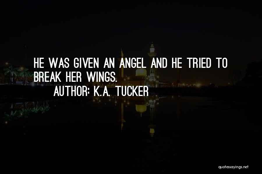 A Angel Quotes By K.A. Tucker