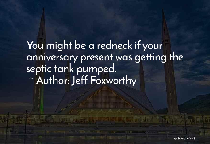 A Anniversary Quotes By Jeff Foxworthy