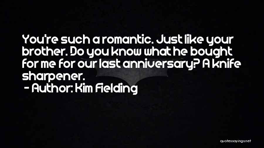 A Anniversary Quotes By Kim Fielding