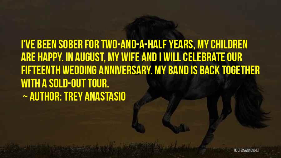 A Anniversary Quotes By Trey Anastasio