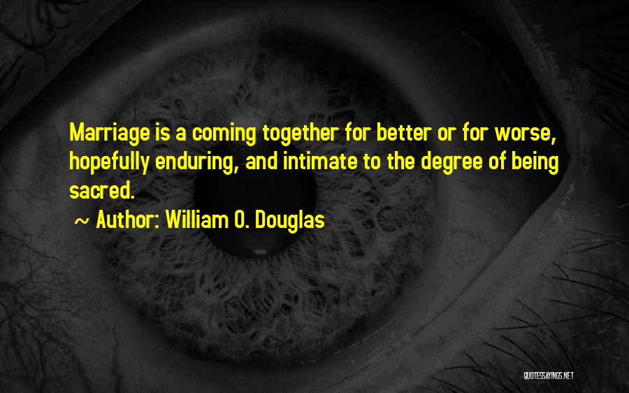 A Anniversary Quotes By William O. Douglas
