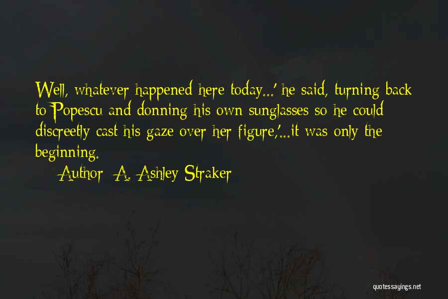 A. Ashley Straker Quotes 1917497