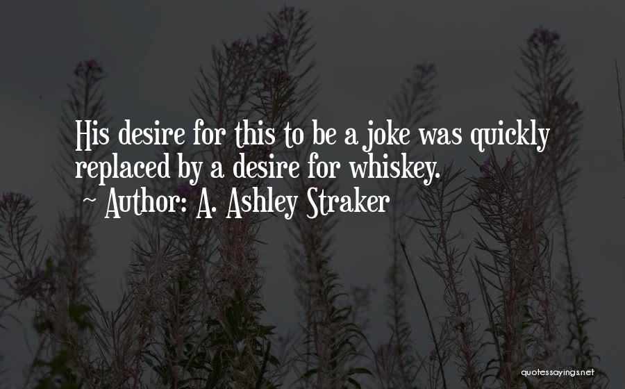 A. Ashley Straker Quotes 796608