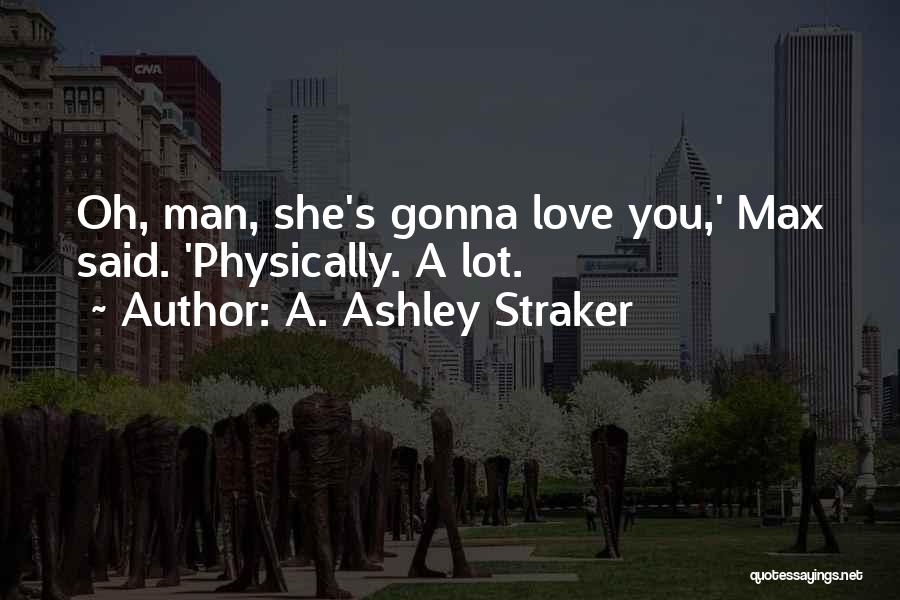 A. Ashley Straker Quotes 994582