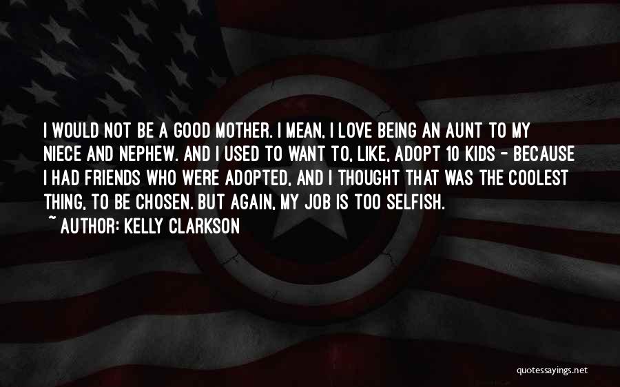 A Aunt And Nephew Quotes By Kelly Clarkson
