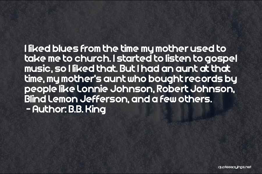 A Aunt Quotes By B.B. King