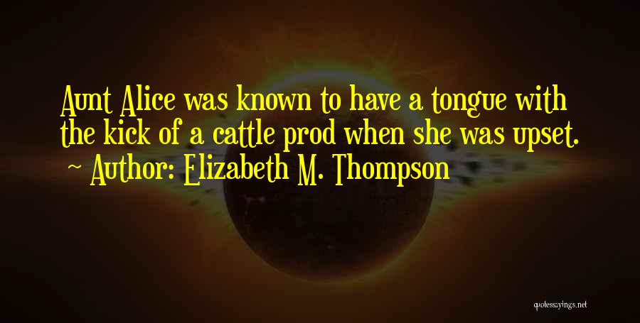 A Aunt Quotes By Elizabeth M. Thompson