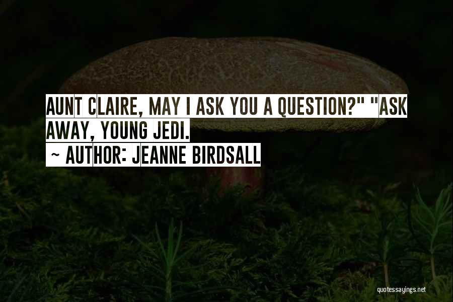 A Aunt Quotes By Jeanne Birdsall