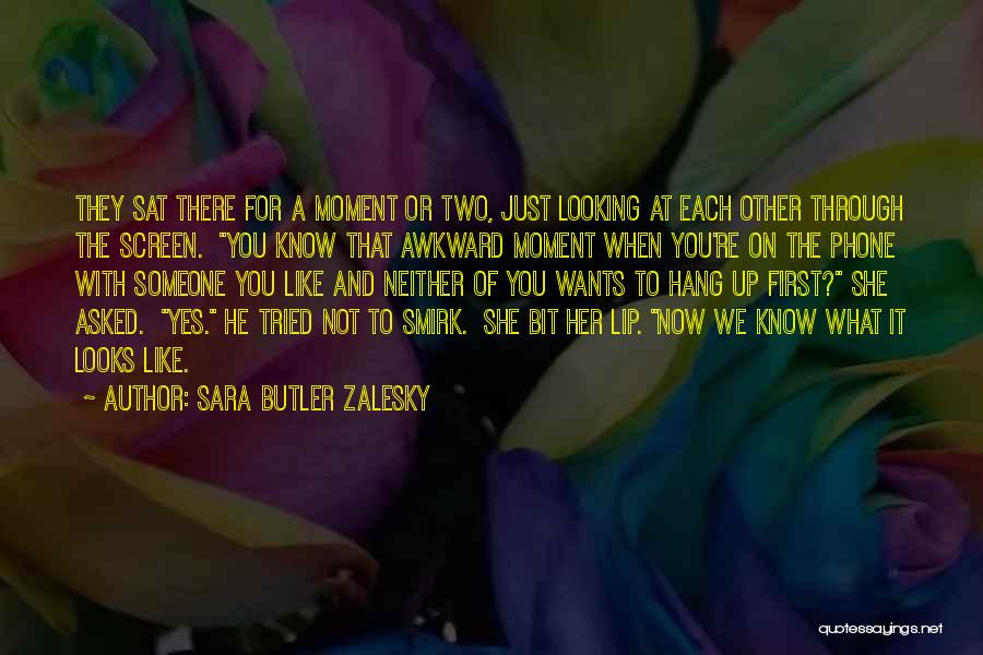 A Awkward Moment Quotes By Sara Butler Zalesky