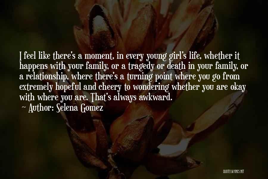 A Awkward Moment Quotes By Selena Gomez
