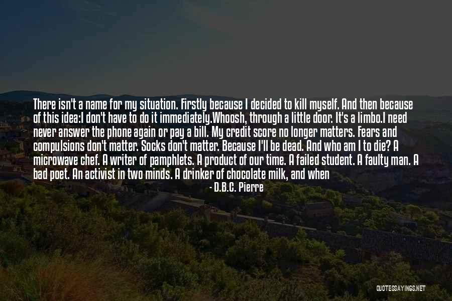 A B C Quotes By D.B.C. Pierre