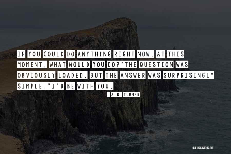 A.B. Turner Quotes 309139 A.B. Turner Quotes 309139