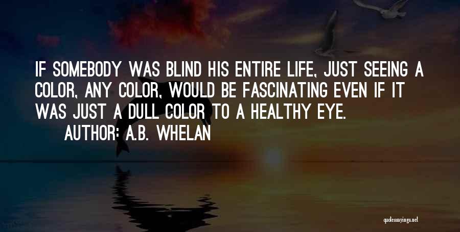A.B. Whelan Quotes 570582