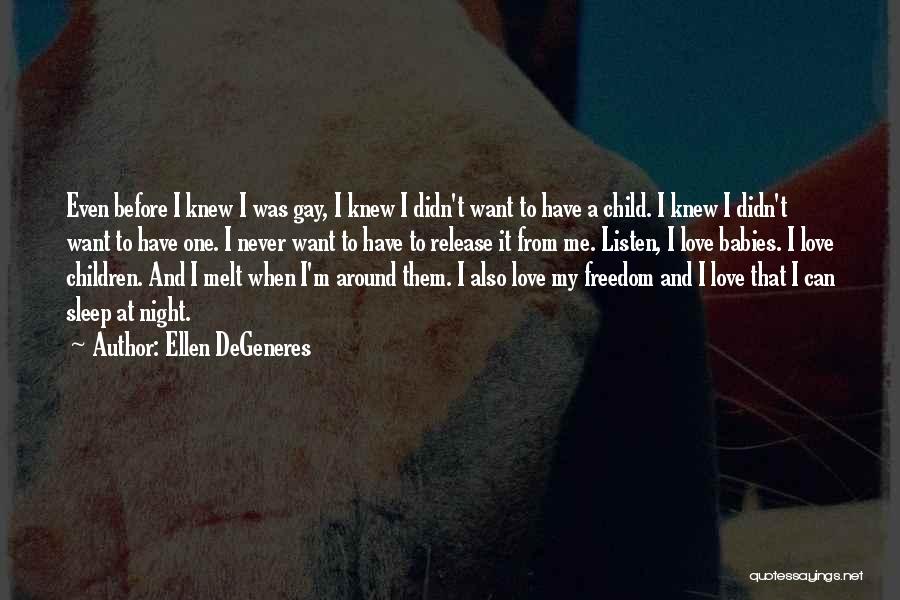 A Babies Love Quotes By Ellen DeGeneres