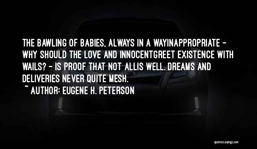 A Babies Love Quotes By Eugene H. Peterson
