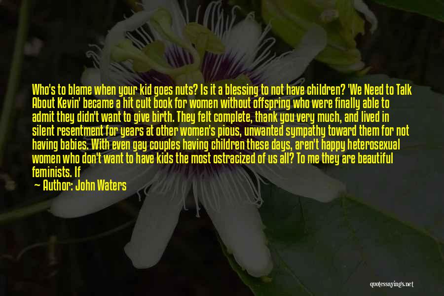 A Babies Love Quotes By John Waters