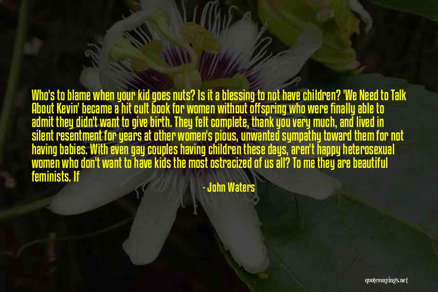 A Babies Love Quotes By John Waters