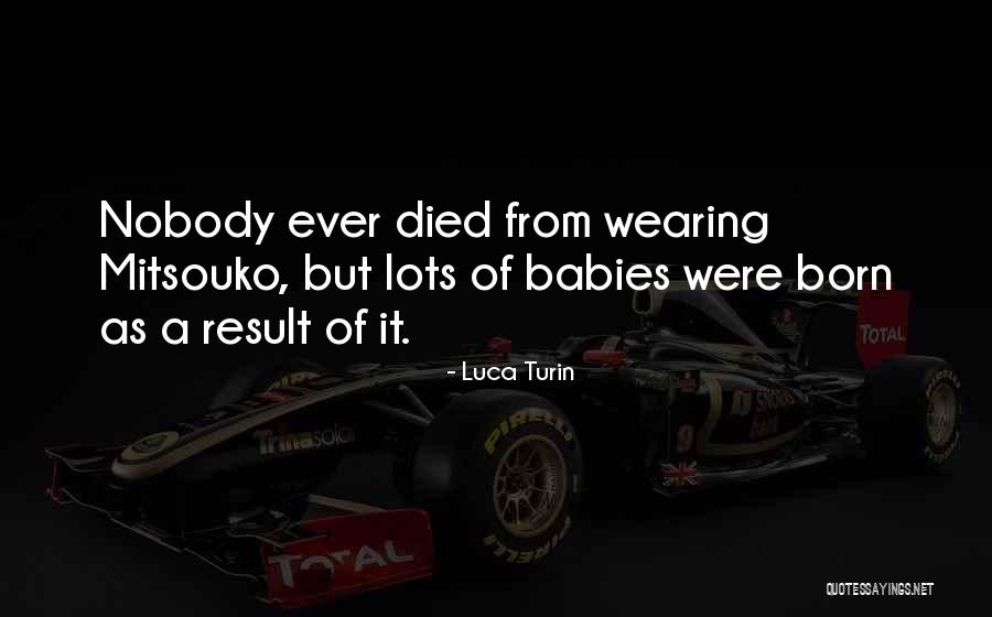 A Babies Love Quotes By Luca Turin