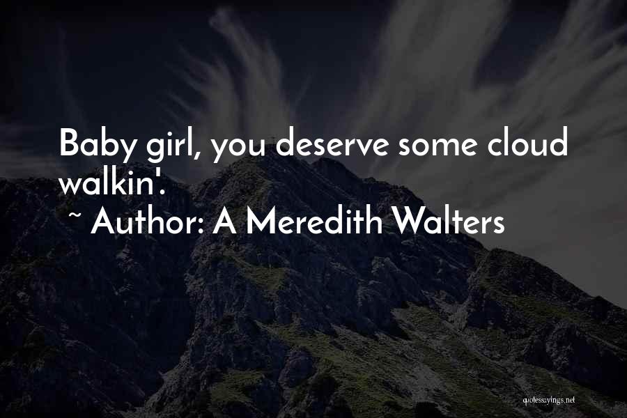 A Baby Girl Quotes By A Meredith Walters