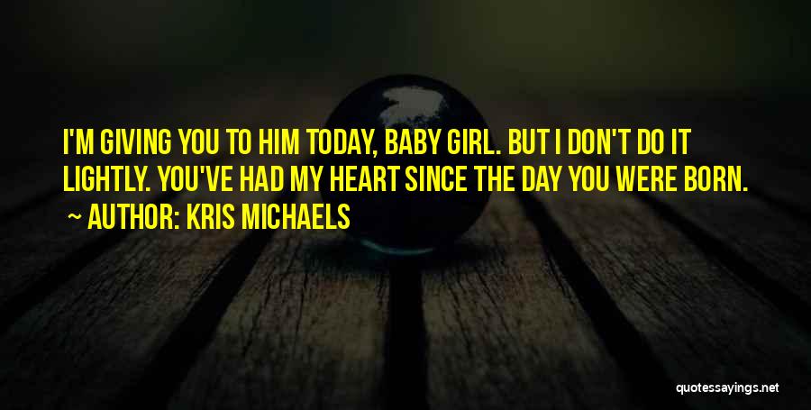 A Baby Girl Was Born Quotes By Kris Michaels