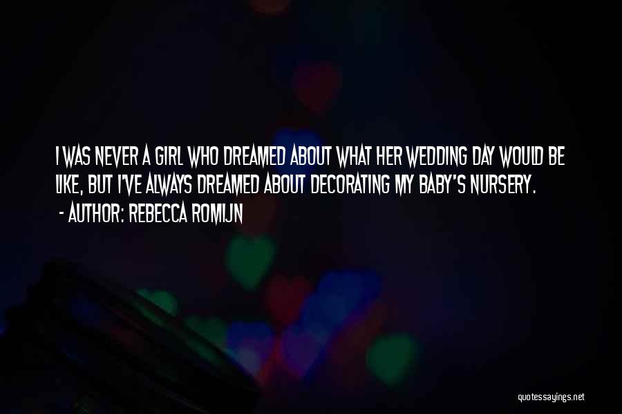 A Baby Girl's Nursery Quotes By Rebecca Romijn