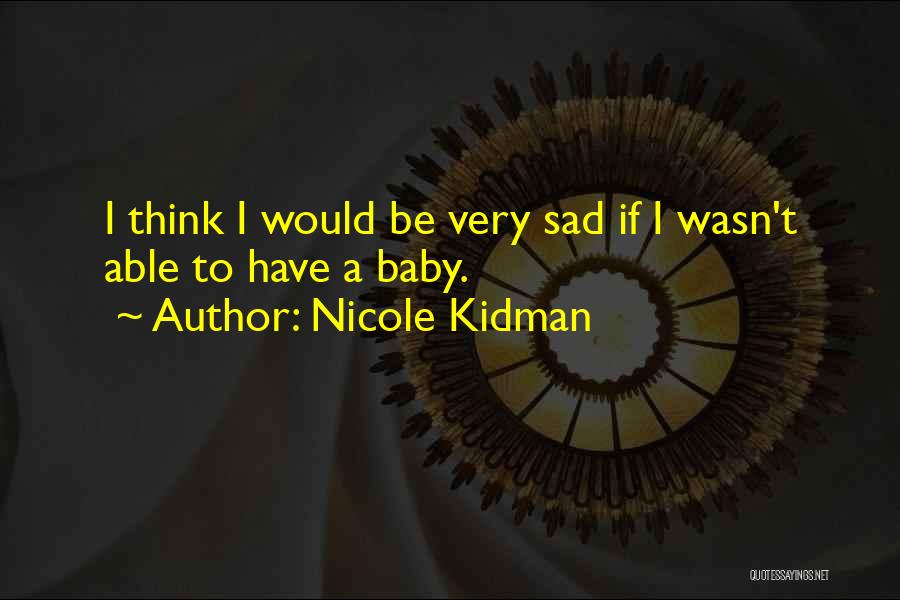 A Baby Quotes By Nicole Kidman