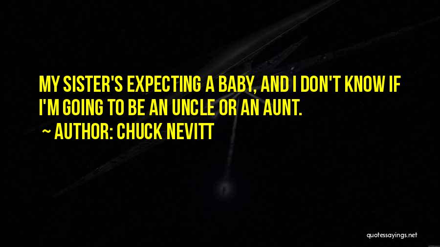 A Baby Sister Quotes By Chuck Nevitt