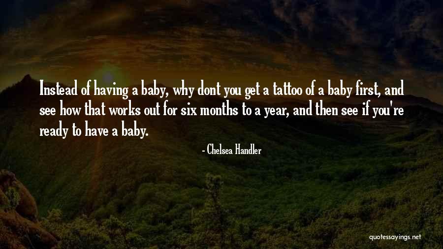 A Baby's First Year Quotes By Chelsea Handler A Baby's First Year Quotes By Chelsea Handler