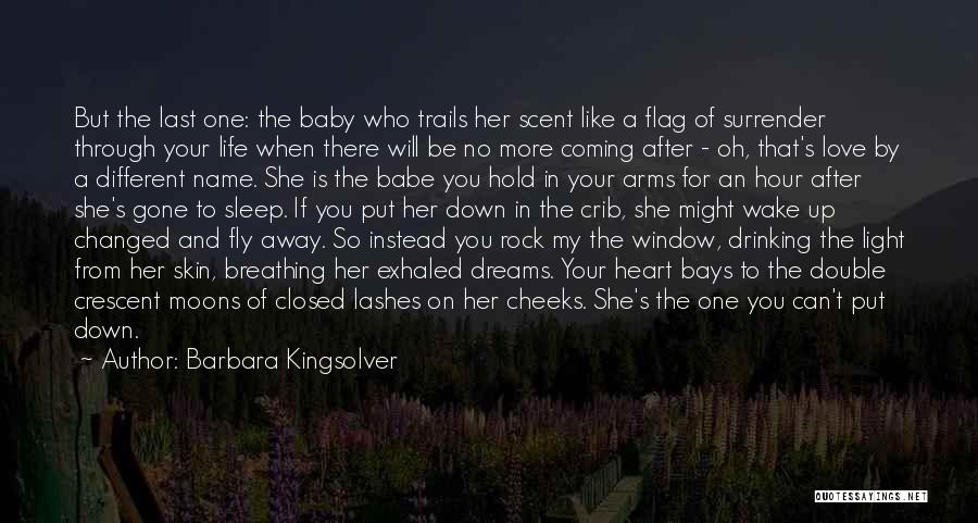 A Baby's Love Quotes By Barbara Kingsolver