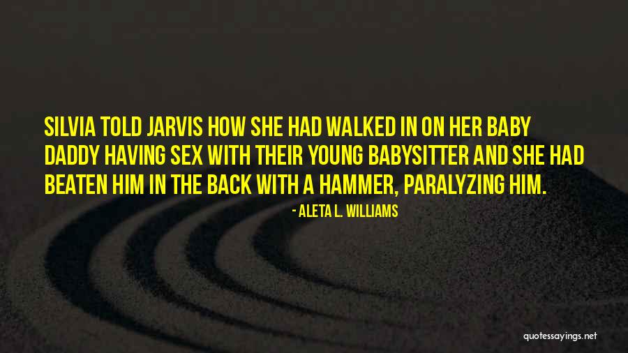 A Babysitter Quotes By Aleta L. Williams A Babysitter Quotes By Aleta L. Williams