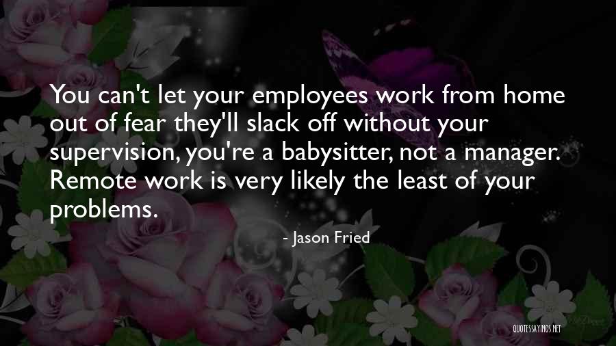 A Babysitter Quotes By Jason Fried A Babysitter Quotes By Jason Fried