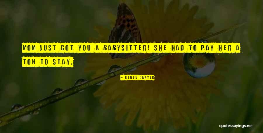 A Babysitter Quotes By Renee Carter A Babysitter Quotes By Renee Carter